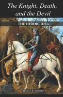 The Knight, Death, and the Devil: The Heroic Idea B0FPBG9LM1 Book Cover