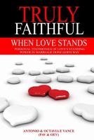 When Love Stands: Personal Testimonies of Love's Standing Power in Marriage Done God's Way 1493719599 Book Cover