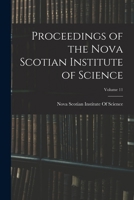 Proceedings of the Nova Scotian Institute of Science; Volume 11 1016603959 Book Cover
