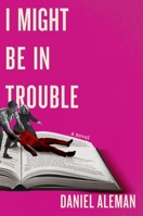 I Might Be in Trouble 1538766345 Book Cover