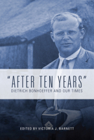 After Ten Years: Dietrich Bonhoeffer and Our Times 1506433383 Book Cover