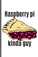 Raspberry Pi Kinda Guy: Raspberry Pi 6x9 120 page lined paperback notebook 1691526142 Book Cover