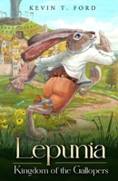 Lepunia: Kingdom of the Gallopers (The Lepunia Trilogy) B0F283N9J9 Book Cover
