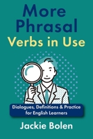 More Phrasal Verbs in Use: Dialogues, Definitions & Practice for English Learners B08XS7CDJL Book Cover