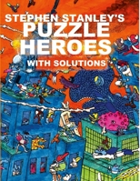 Stephen Stanley's Puzzle Heroes with solutions 1471007162 Book Cover