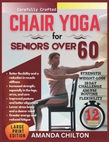 Chair yoga for seniors over 60: A beginner's guide to gentle poses for strength, flexibility, and healthy aging B0FBM51294 Book Cover