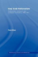 Iraqi Arab Nationalism:  Authoritarian, Totalitarian and Pro-Fascist (Soas/Routledge Studies on the Middle East) 0415461820 Book Cover