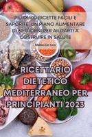 Ricettario Dietetico Mediterraneo Per Principianti 2023 1835314031 Book Cover