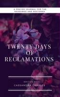 Twenty Days of Reclamations: A Prayer Journal For the Redeemed & Restored null Book Cover
