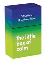 The Little Box of Calm: 52 Cards to Bring Inner Peace 1837997578 Book Cover