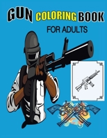 Gun Coloring Book For Adults: Full Metal Coloring, Adult Coloring Book for Grown-Ups 1708582789 Book Cover