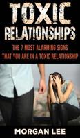 Toxic Relationships: 7 Alarming Signs that you are in a Toxic Relationship 1950855317 Book Cover