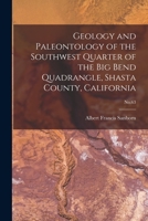 Geology and Paleontology of the Southwest Quarter of the Big Bend Quadrangle, Shasta County, California; No.63 1013816684 Book Cover