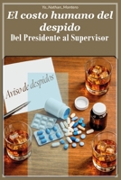 El costo humano del despido: Del presidente al supervisor (Spanish Edition) B0GKP7XNDS Book Cover