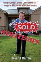 Sold Strategies: The Cheapest, Safest, and Smartest ways to SELL YOUR HOME! 1095700227 Book Cover