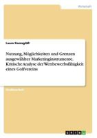 Nutzung, M�glichkeiten und Grenzen ausgew�hlter Marketinginstrumente. Kritische Analyse der Wettbewerbsf�higkeit eines Golfvereins 3668105723 Book Cover