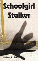 Schoolgirl Stalker 1420834177 Book Cover