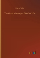 The Great Mississippi Flood of 1874 3732652424 Book Cover