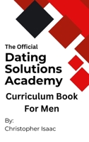 The Official Dating Solutions Academy Curriculum Book For Men 1257808982 Book Cover