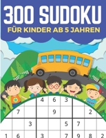 300 Sudoku F�r Kinder Ab 5 Jahren: Sudoku 9x9 Einfaches, mittleres, schwieriges Sudoku-R�tsel und ihre L�sungen. Merkf�higkeit und Logik. Stunden der Spiele. B08C8R9RGK Book Cover