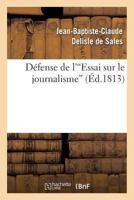 Da(c)Fense de L'Essai Sur Le Journalisme: , Pra(c)CA(C)Da(c)E de L'Histoire de La Conspiration Pour A(c)Touffer CET Ouvrage 2011856035 Book Cover