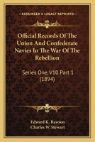Official Records Of The Union And Confederate Navies In The War Of The Rebellion: Series One, V10 Part 1 0548807507 Book Cover