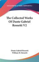 The Collected Works Of Dante Gabriel Rossetti V1 1276207999 Book Cover