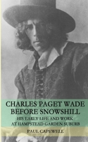Charles Paget Wade Before Snowshill: His Early Life and Work at Hampstead Garden Suburb 1078273529 Book Cover