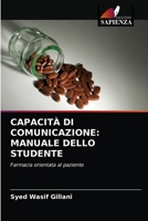 CAPACITÀ DI COMUNICAZIONE: MANUALE DELLO STUDENTE: Farmacia orientata al paziente 620309059X Book Cover