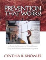 Prevention That Works!: A Guide For Developing School-Based Drug and Violence Prevention Programs 0761978054 Book Cover