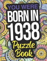 You Were Born In 1938 Puzzle Book: A 1938 Wordsearch Puzzle Book For Men And Women B08P26LC2J Book Cover