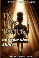 In the Dark, But Now She Shines B0CSZ49N7V Book Cover
