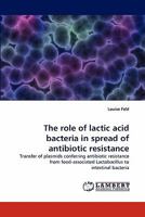 The Role of Lactic Acid Bacteria in Spread of Antibiotic Resistance 3838386647 Book Cover