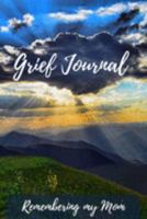 Grief Journal Remembering my Mom: Grieving The Loss Of Your Mother 1691421154 Book Cover