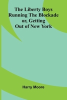 The Liberty Boys Running the Blockade; or, Getting Out of New York 9373050249 Book Cover