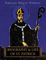 Biography & Life of St. Patrick 1955691428 Book Cover