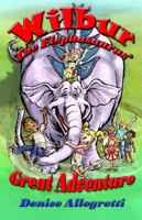 Wilbur the Elephasaurus Great Adventure 069232416X Book Cover