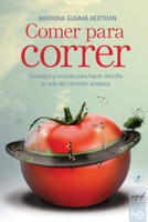 Comer para correr: Consejos y recetas para hacer sencilla la vida del corredor amateur 8415088809 Book Cover