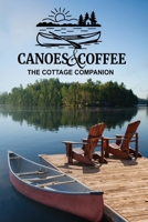 Canoes & Coffee: Tales and Pastimes for Lazy Lake Days 1069202118 Book Cover
