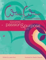 Wobbly Woman - An Illustrated Memoir: Rediscovering Passion and Purpose in Life 0648513114 Book Cover
