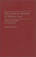 The Political History of Modern Iran: From Tribalism to Theocracy 027594445X Book Cover