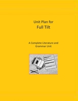 Unit Plan for Full Tilt: A Complete Literature and Grammar Unit for Grades 4-8 B08P29D5GY Book Cover