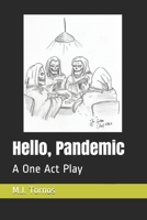 Hello, Pandemic: A One Act Play B08L1K7ZJR Book Cover