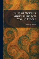 Tales of Modern Missionaries for Young People 1026026822 Book Cover