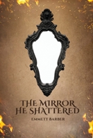 The Mirror He Shattered 193011298X Book Cover
