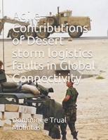 Agile—Contributions of Desert storm logistics faults in Global Connectivity 1675327831 Book Cover