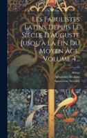 Les Fabulistes Latins Depuis Le Siécle D'auguste Jusqu'à La Fin Du Moyen Âge, Volume 4... 1020108274 Book Cover
