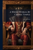 A Wider World, By Crona Temple B0FK27MCYC Book Cover