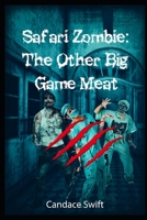 Safari Zombie: The Other Big Game Meat B08FP25KDX Book Cover