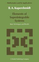 Elements of Superintegrable Systems: Basic Techniques and Results (Mathematics and Its Applications) 9027724342 Book Cover